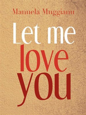 cover image of Let me love you